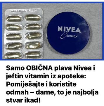 Samo OBIČNA plava Nivea i jeftin vitamin iz apoteke: Pomiješajte i koristite odmah – dame, to je najbolja stvar ikad!