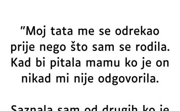“Otac me se odrekao prije mog rođenja…”