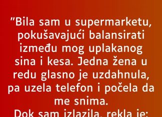 “Bila sam u supermarketu, pokušavajući balansirati između mog uplakanog sina i kesa”