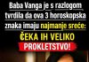 Baba vanga je s razlogom tvrdila da ova 3 horoskopska znaka imaju najmanje sreće: čeka ih veliko prokletstvo!