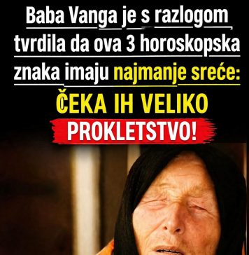 Baba vanga je s razlogom tvrdila da ova 3 horoskopska znaka imaju najmanje sreće: čeka ih veliko prokletstvo!