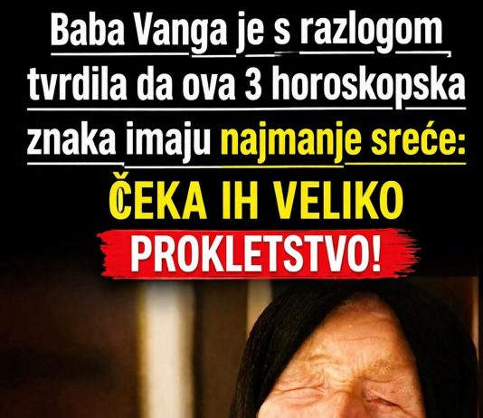 Baba vanga je s razlogom tvrdila da ova 3 horoskopska znaka imaju najmanje sreće: čeka ih veliko prokletstvo!