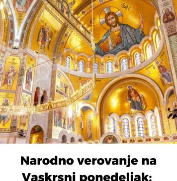 Narodno verovanje na Vaskrsni ponedeljak: Evo šta danas valja obavezno da se uradi…