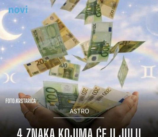 Jul Donosi Finansijske Prilike Za Ova Četiri Horoskopska Znaka