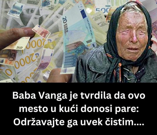 Baba Vanga je tvrdila da ovo mesto u kući donosi pare: Održavajte ga uvek čistim….