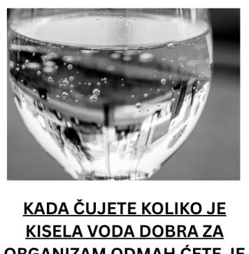 KADA ČUJETE KOLIKO JE KISELA VODA DOBRA ZA ORGANIZAM ODMAH ĆETE JE POPITI: Evo kako deluje na ZDRAVLJE, fenomenalno