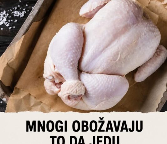 OVO JE NAJOPASNJI DIO PILETINE A MNOGI VOLE DA GA JEDU